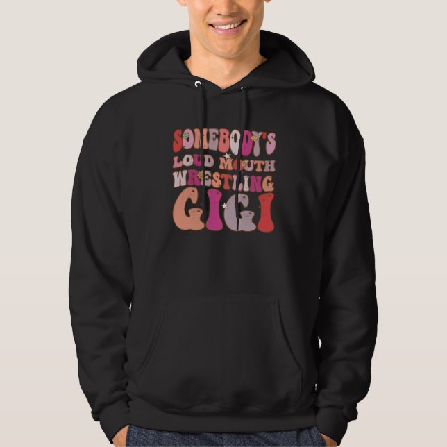 Somebody s Loud Mouth Wrestling Gigi Groovy Retro  Hoodie (Framsida)