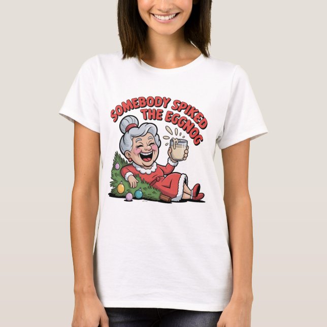 SOMEBODY SPIKED THE EGGNOG  T SHIRT (Framsida)