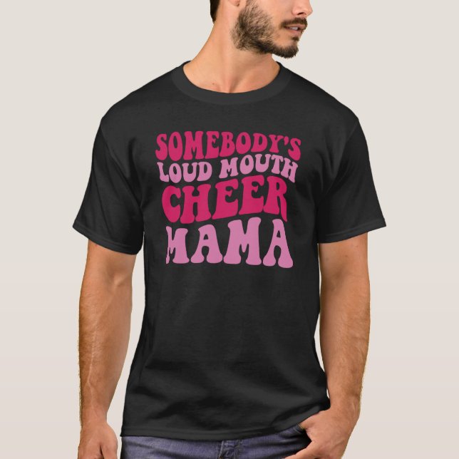 Somebody's Loud Mouth Cheer Mama T Shirt (Framsida)