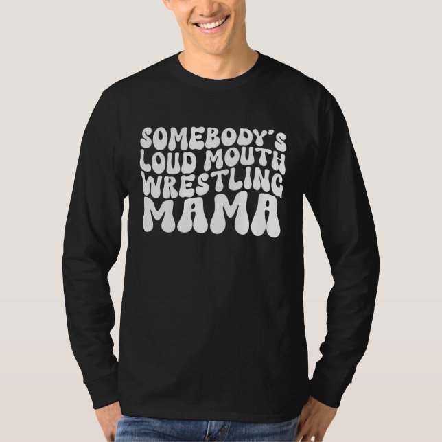 Somebody's Loud Mouth Wrestling Mama Groovy Sport  T Shirt (Framsida)