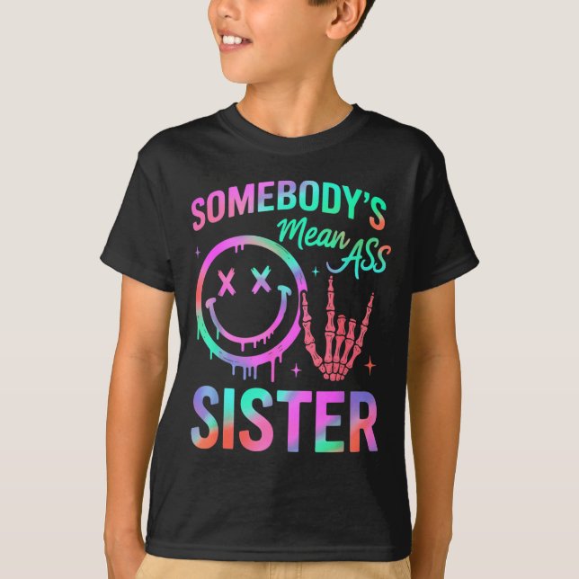 Somebody's Mean Sister Funny Humor Quote Funny Sis T Shirt (Framsida)
