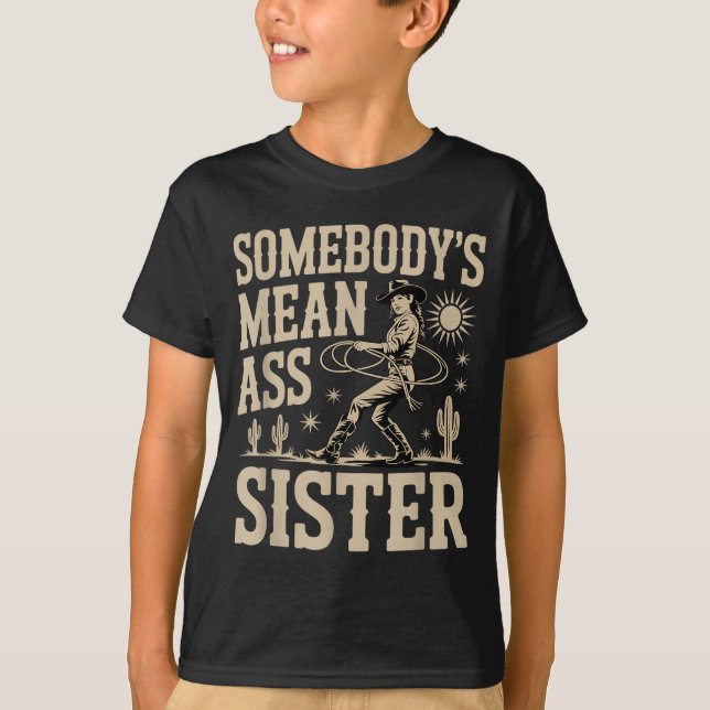 Somebody's Mean Sister Funny Sister Quote Humor Ap T Shirt (Framsida)