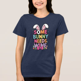 Somebunny Needs Wine Easter Tee Funny Bunny Drink