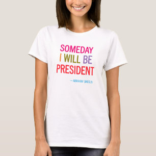 Someday ska jag är presidentrubriken tee shirt