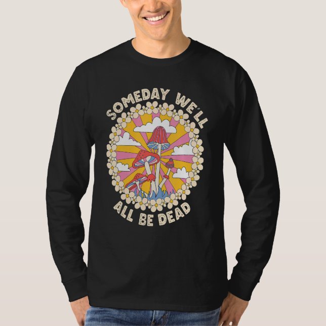 Someday We'll All Be Dead Retro 70s cool  groovy 1 T Shirt (Framsida)