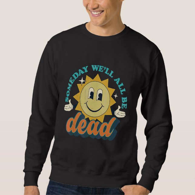 Someday We'll All Be Dead Retro Existential Dread  Lång Ärmad Tröja (Framsida)