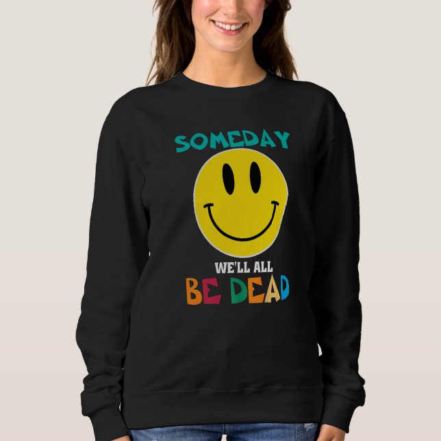 SOMEDAY WEu2019LL ALL BE DEAD Retro Existential Dr T Shirt (Framsida)