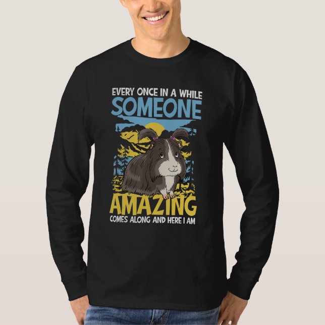 Someone Amazing Comes Along And here I Am T Shirt (Framsida)