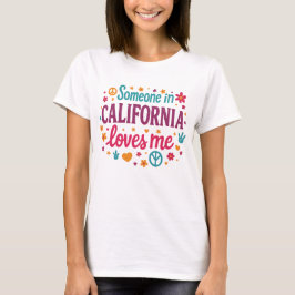 Someone in California Loves Me Funny Gifts T Shirt