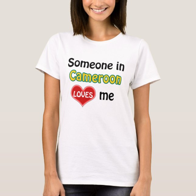 Someone in Cameroon loves me Tee Shirt (Framsida)