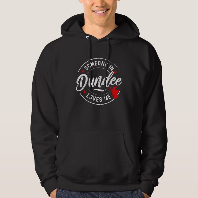 Someone in Dundee Scotland Loves Me Hoodie (Framsida)