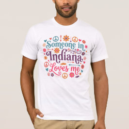 Someone in Indiana Loves Me Boho Hippie Design T Shirt