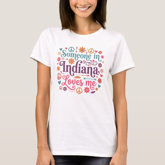 Someone in Indiana Loves Me Boho Hippie Design T Shirt (Framsida)