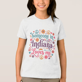Someone in Indiana Loves Me Boho Hippie Design T Shirt