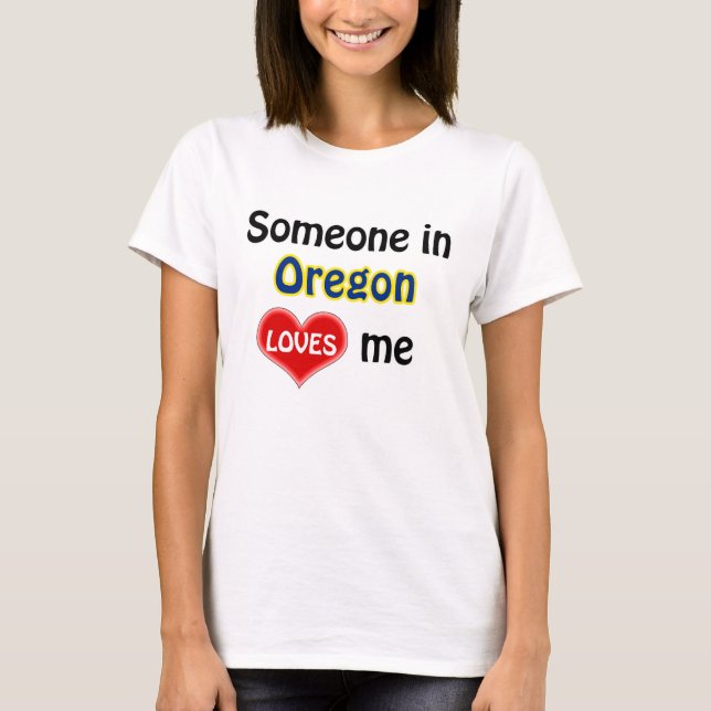 Someone in Oregon loves me T Shirt (Framsida)