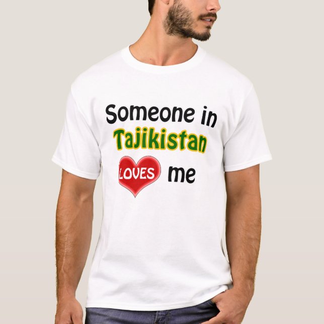Someone in Tajikistan loves me Tee Shirt (Framsida)