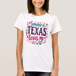 Someone in Texas Love Me - Retro Texas Hippie Art T Shirt