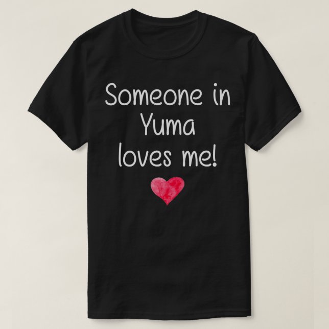 Someone In YUMA AZ ARIZONA Loves Me City Home Root T Shirt (Design framsida)