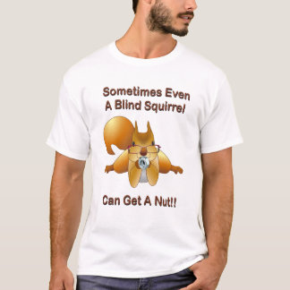 Sometime även kan en blind ekorre få ett nöt tee shirt