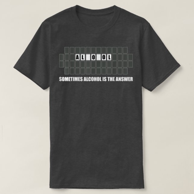 Sometimes Alcohol Is The Answer Drinking  T Shirt (Design framsida)