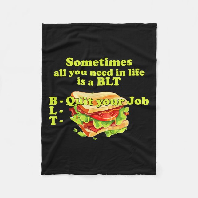 Sometimes All You Need In Life Is A Blt - Quit You Fleecefilt (Framsidan)