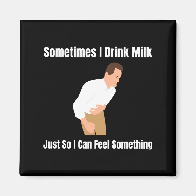 Sometimes I Drink Milk Lactose Intolerant Ironic  Magnet (Framsidan)