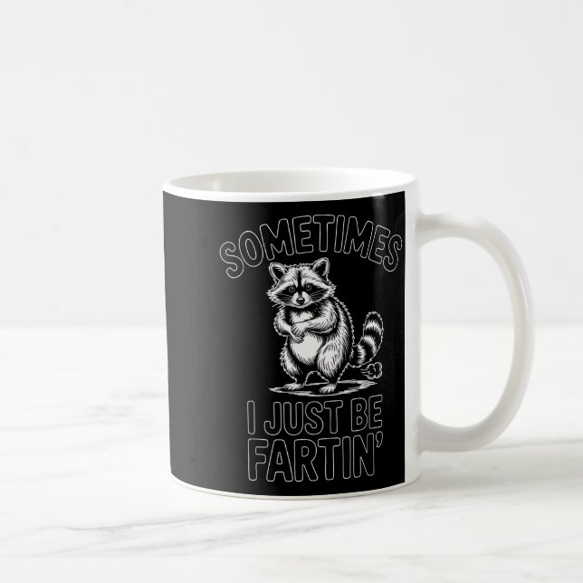 Sometimes i just be fartin farting raccoon funny  kaffemugg (Höger)