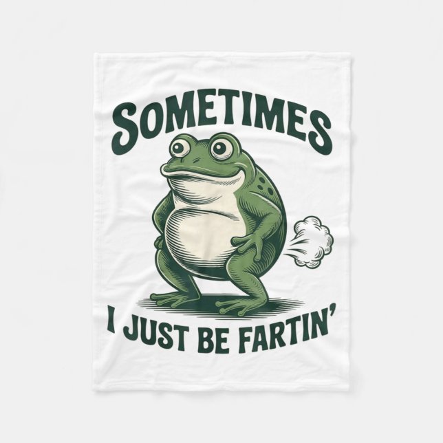 Sometimes I Just Be Fartin' Frog Funny Fart  Fleecefilt (Framsidan)