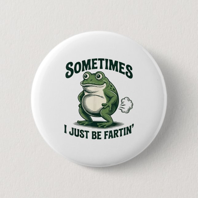 Sometimes I Just Be Fartin' Frog Funny Fart  Knapp (Framsida)