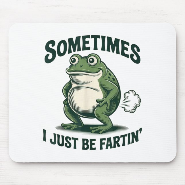 Sometimes I Just Be Fartin' Frog Funny Fart  Musmatta (Framsidan)
