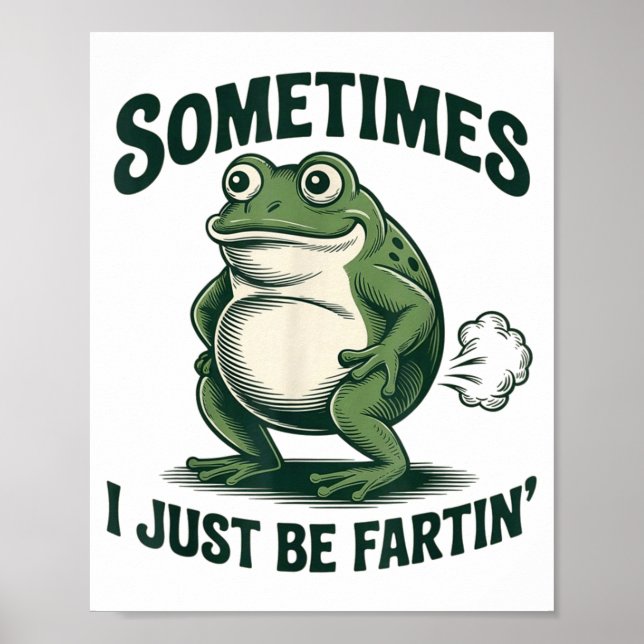 Sometimes I Just Be Fartin' Frog Funny Fart  Poster (Framsidan)