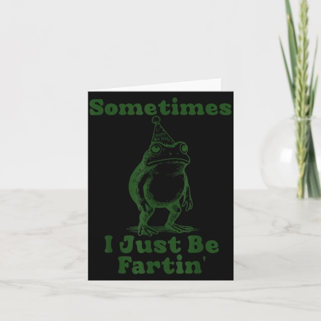 Sometimes I Just Be Fartin' Frog Funny Happy New Y Kort (Framsida)