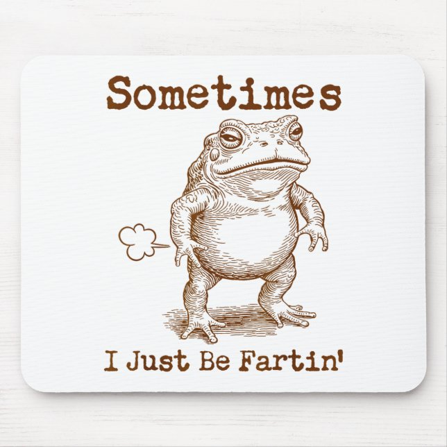Sometimes I Just Be Fartin’ Frog Funny Rude Silly  Musmatta (Framsidan)