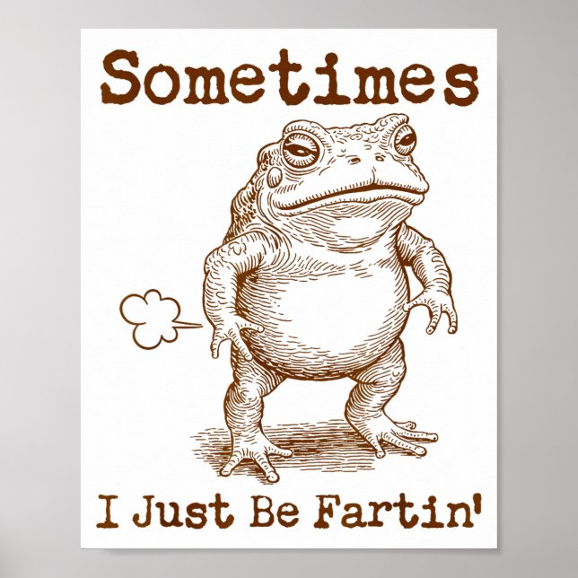 Sometimes I Just Be Fartin’ Frog Funny Rude Silly  Poster (Framsidan)