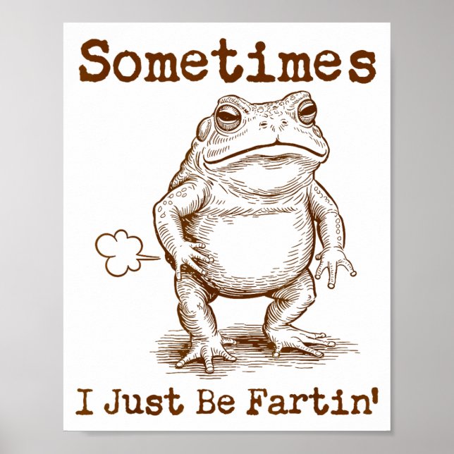Sometimes I Just Be Fartin’ Frog Funny Rude Silly  Poster (Framsidan)