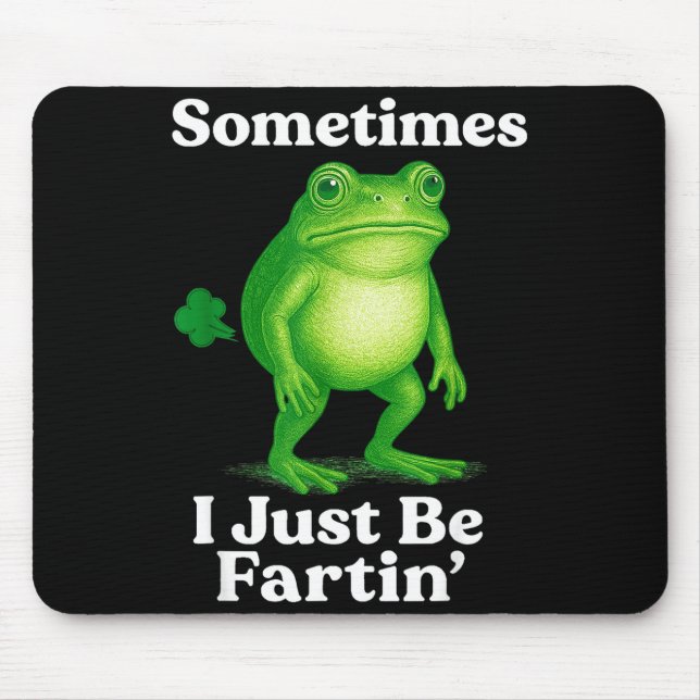 Sometimes I Just Be Fartin' Frog Funny Sarcastic S Musmatta (Framsidan)