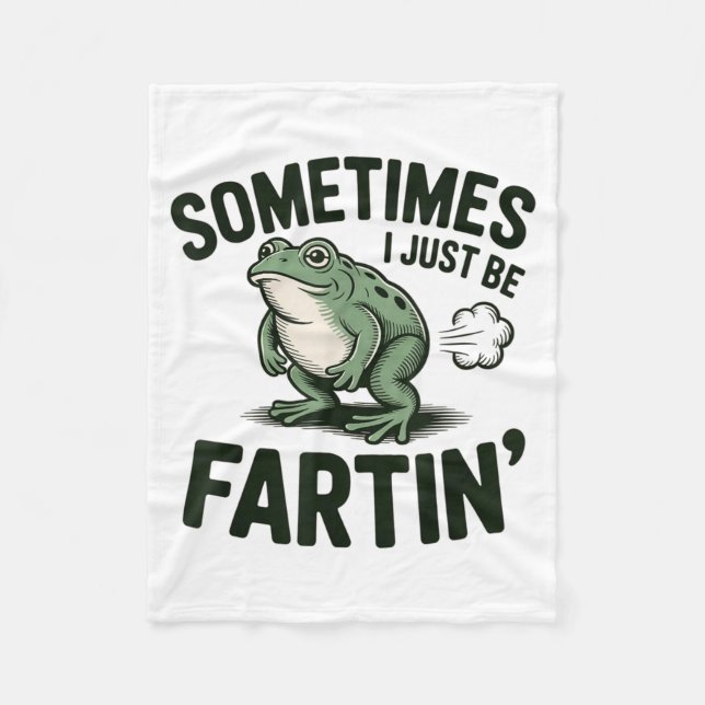 Sometimes I Just Be Fartin' Frog Humor Funny Fart  Fleecefilt (Framsidan)
