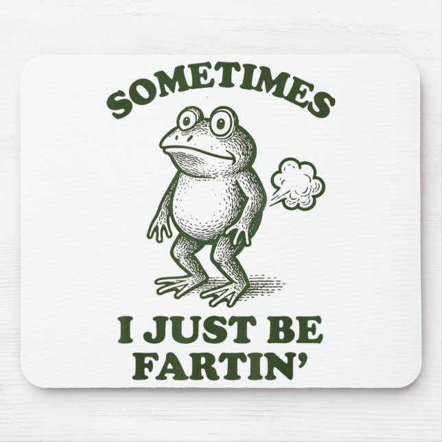 Sometimes I Just Be Fartin' Frog Humor Funny Fart  Musmatta (Framsidan)
