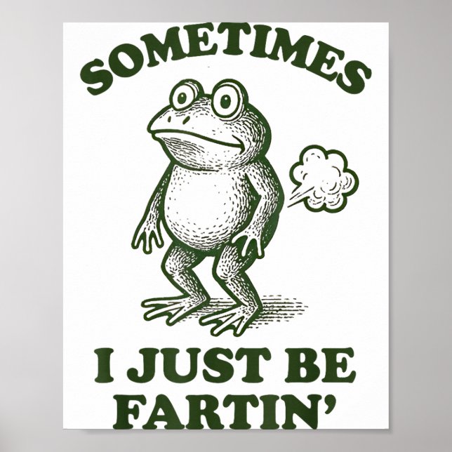 Sometimes I Just Be Fartin' Frog Humor Funny Fart  Poster (Framsidan)