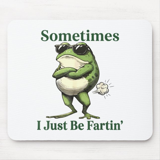 Sometimes I Just Be Fartin' Frog Humor Men Woman  Musmatta (Framsidan)
