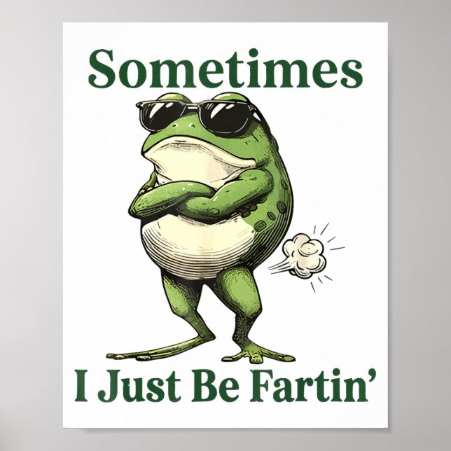 Sometimes I Just Be Fartin' Frog Humor Men Woman  Poster (Framsidan)
