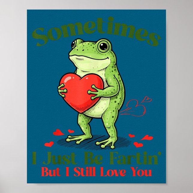 Sometimes I Just Be Fartin' Frog Meme Funny Valent Poster (Framsidan)