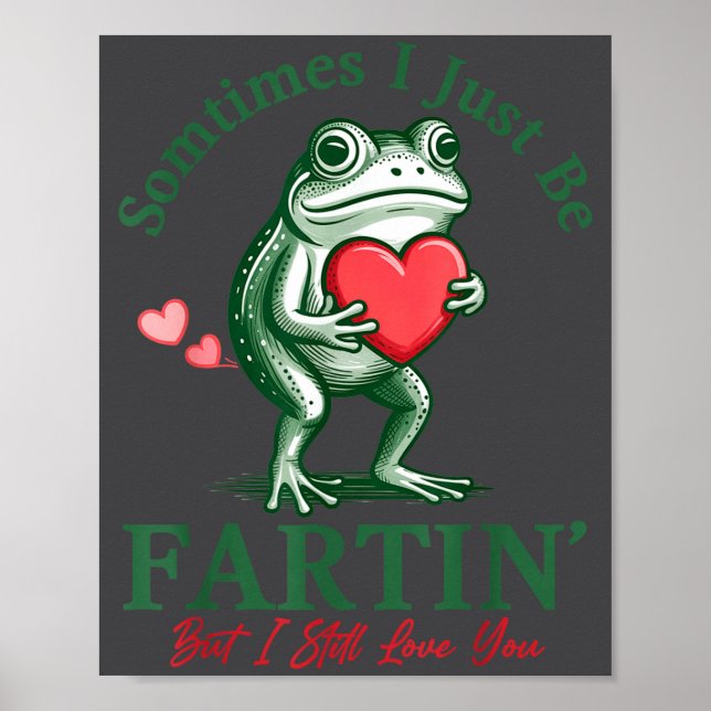 Sometimes I Just Be Fartin' Frog Meme Funny Valent Poster (Framsidan)