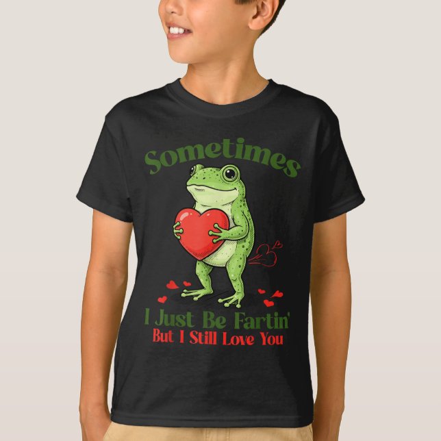 Sometimes I Just Be Fartin' Frog Meme Funny Valent T Shirt (Framsida)