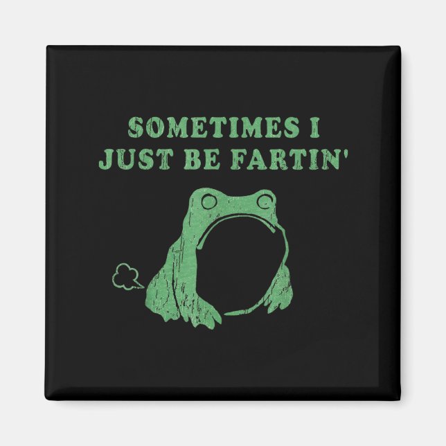 Sometimes I Just Be Fartin' Frog Meme Humorous Des Magnet (Framsidan)