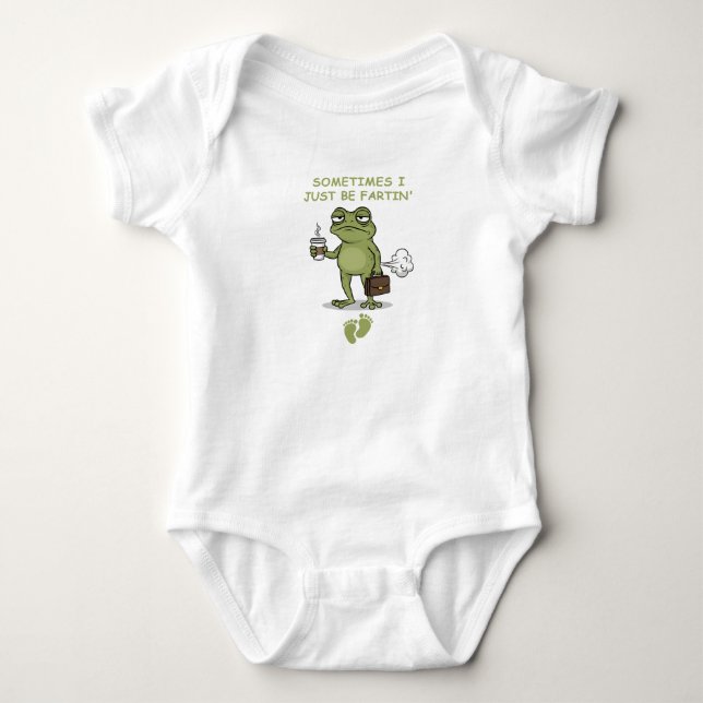 Sometimes I Just Be Fartin' , Funny Baby  T Shirt (Framsida)