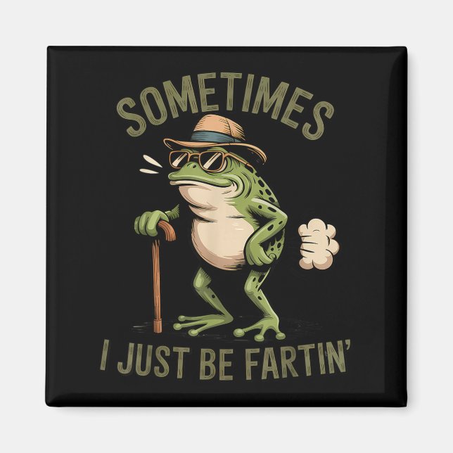 Sometimes I Just Be Fartin' Funny Frog Farting  Magnet (Framsidan)