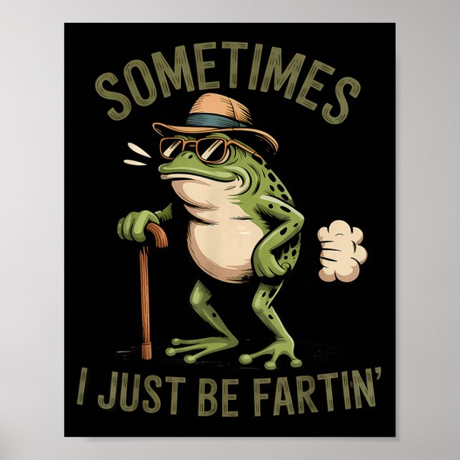 Sometimes I Just Be Fartin' Funny Frog Farting  Poster (Framsidan)