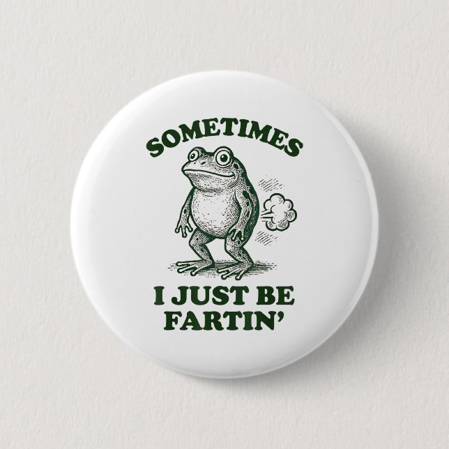 Sometimes I Just Be Fartin' Funny Frog  Knapp (Framsida)