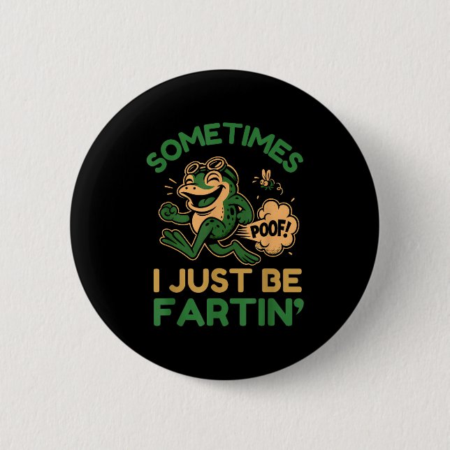Sometimes I Just Be Fartin, Funny Frog  Knapp (Framsida)